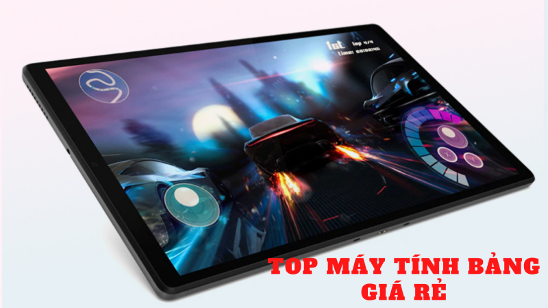 Top máy tính bảng giá rẻ dành cho bạn